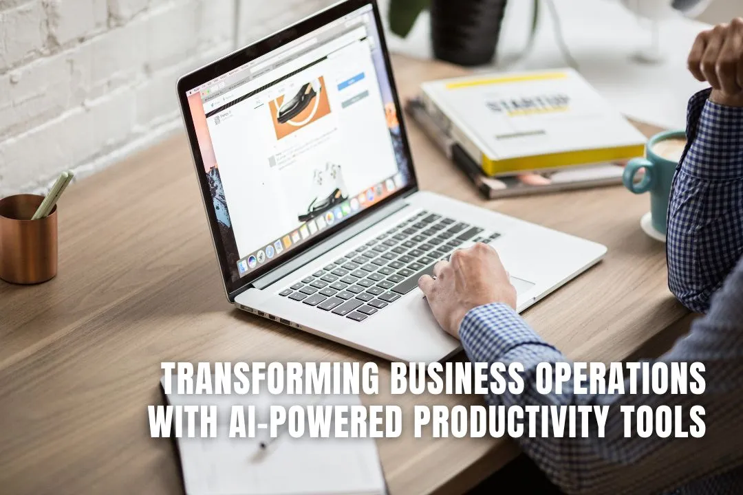 Transforming Business Operations with AI-Powered Productivity Tools