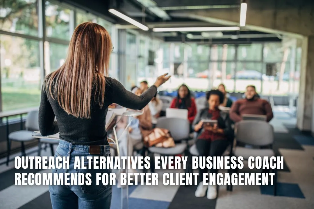 Outreach Alternatives Every Business Coach Recommends for Better Client Engagement