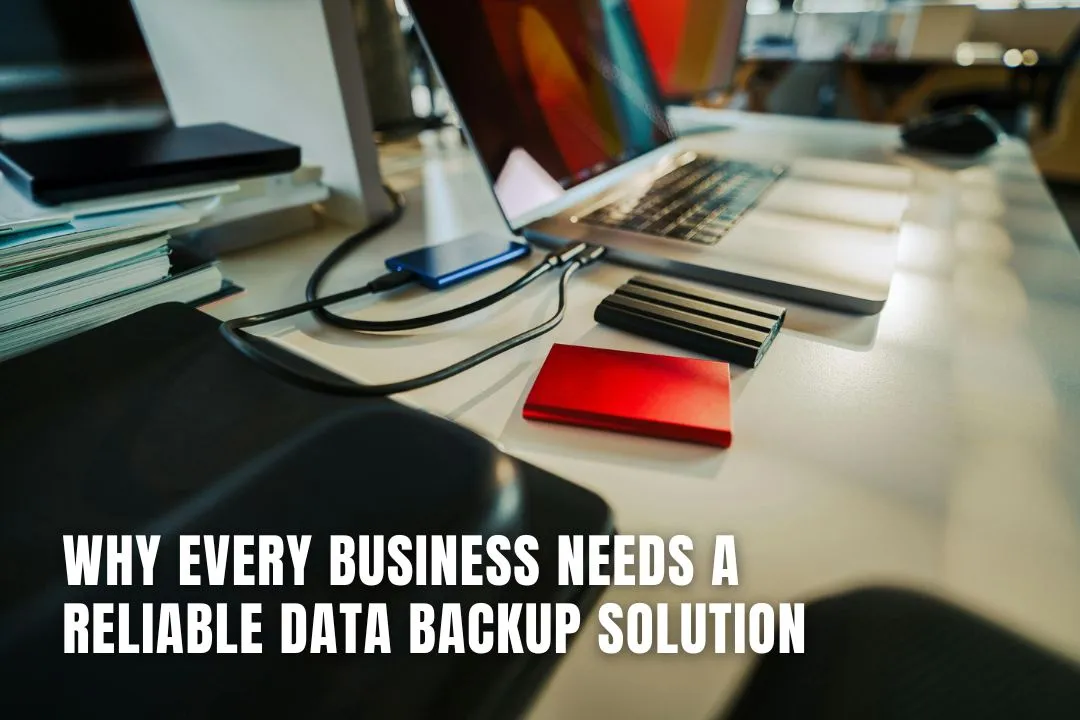 Why Every Business Needs A Reliable Data Backup Solution