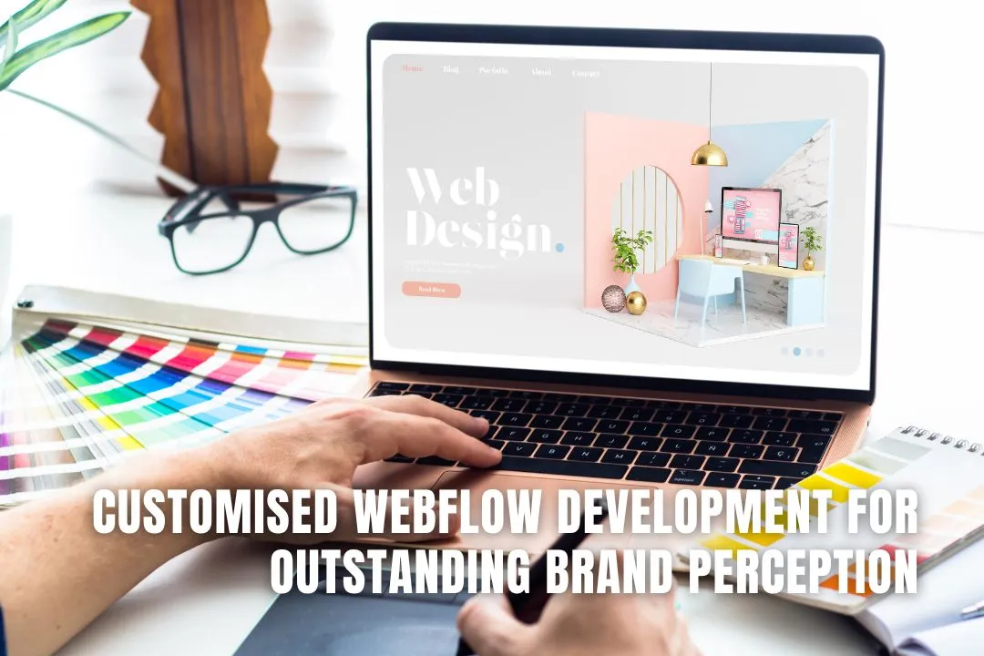 Customised Webflow Development for Outstanding Brand Perception