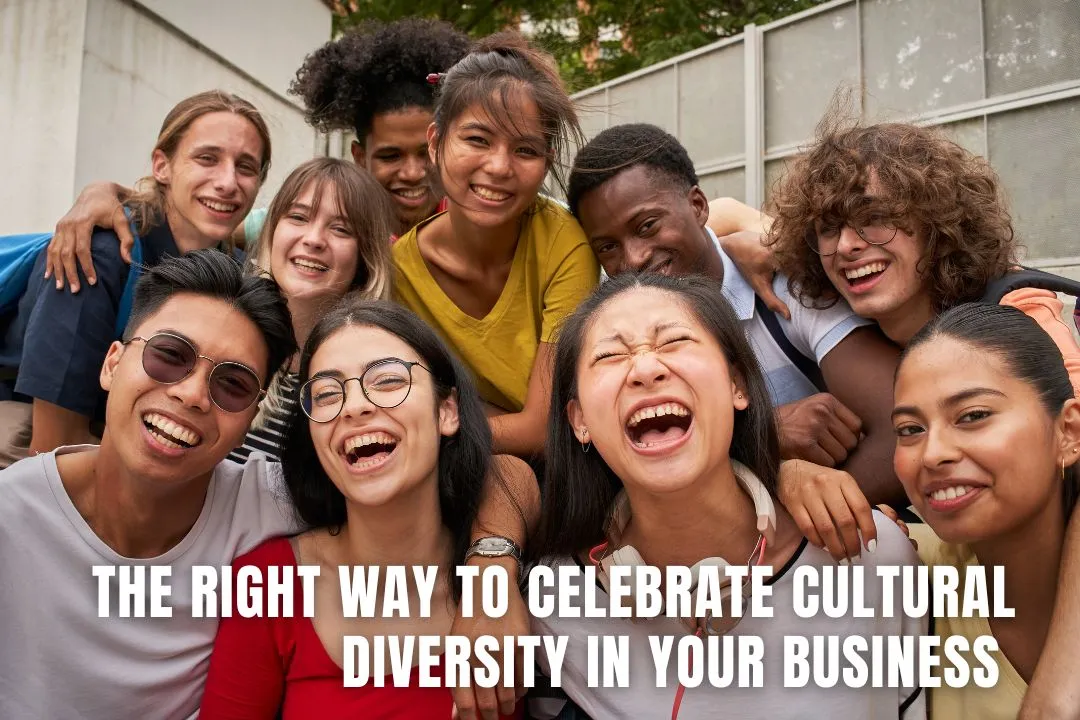 The Right Way To Celebrate Cultural Diversity In Your Business 