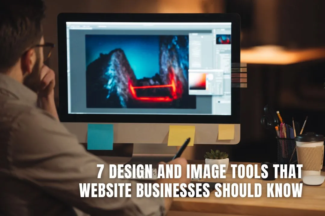 7 Design and Image Tools That Website Businesses Should Know