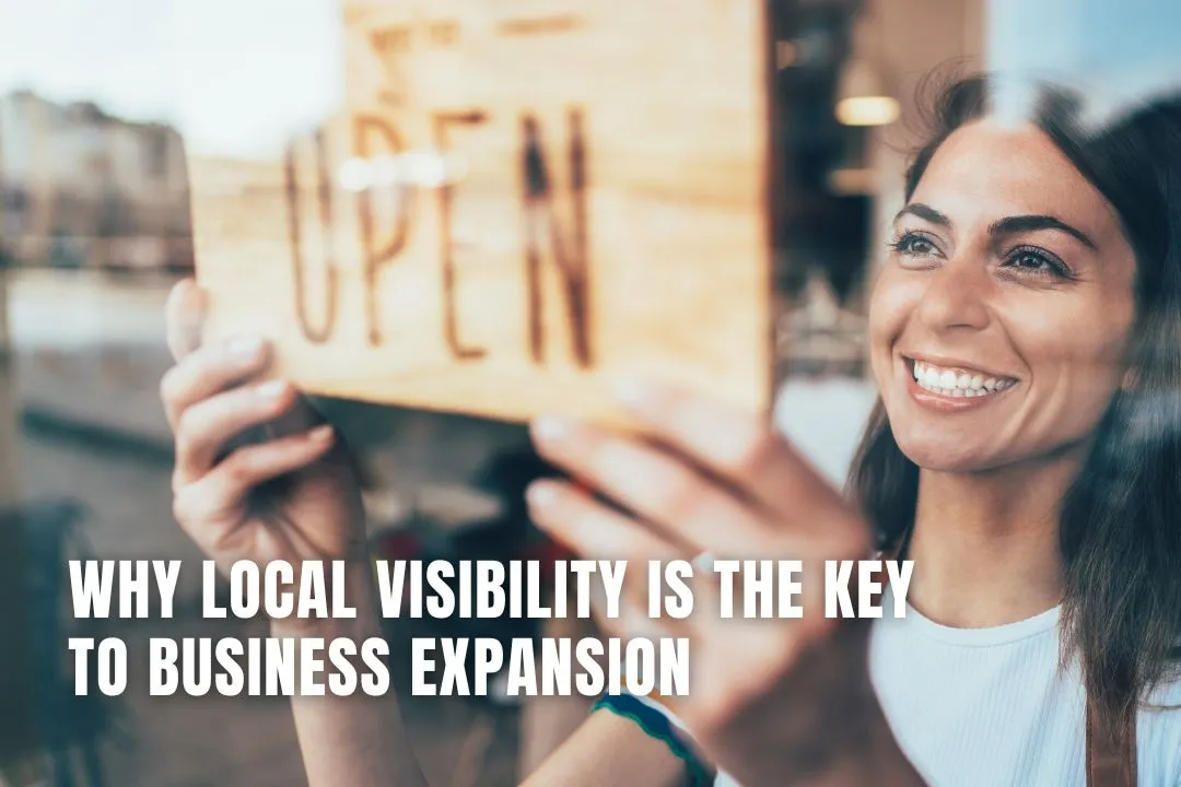 Why Local Visibility is the Key to Business Expansion