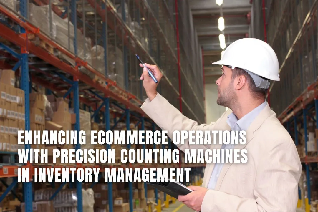 Enhancing eCommerce Operations with Precision Counting Machines in Inventory Management
