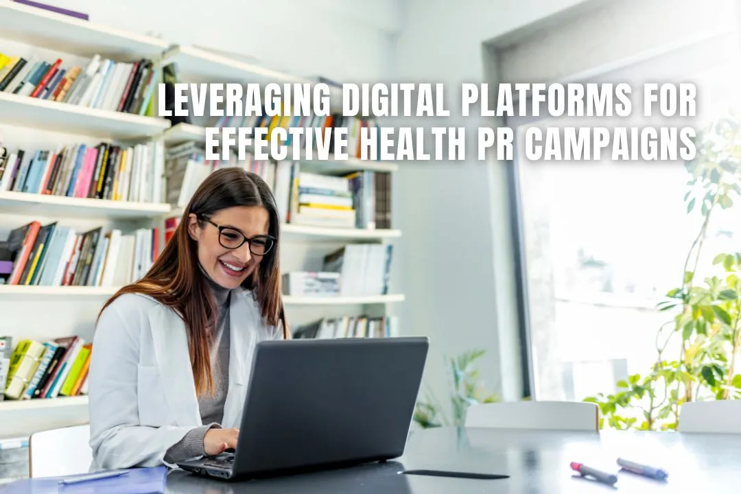 Leveraging Digital Platforms for Effective Health PR Campaigns