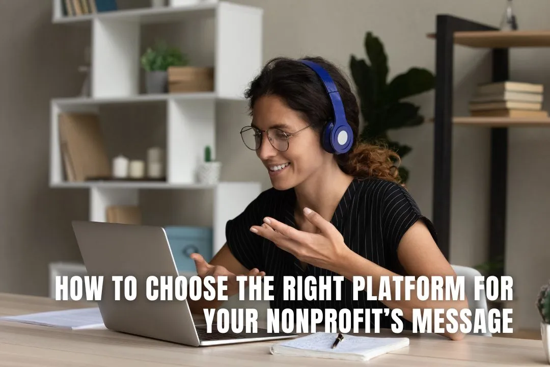 How to Choose the Right Platform for Your Nonprofit’s Message