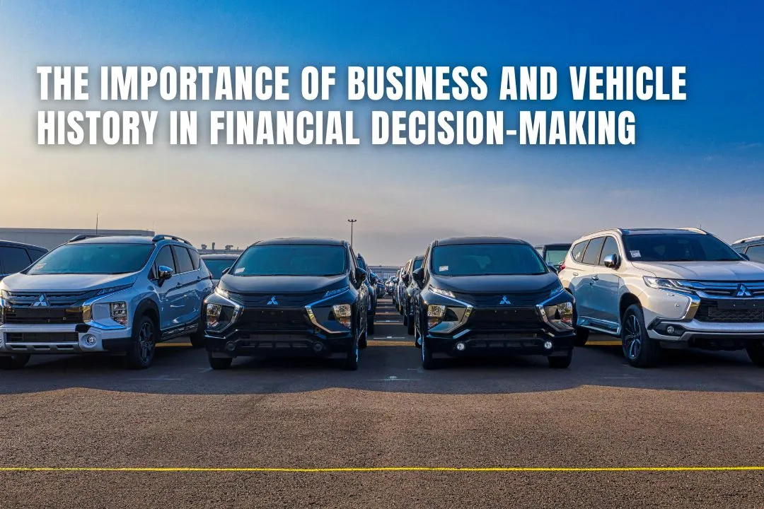 The Importance of Business and Vehicle History in Financial Decision-Making