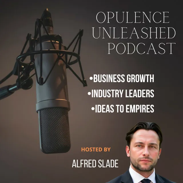 Opulence Unleashed Podcast - Alfie Slade