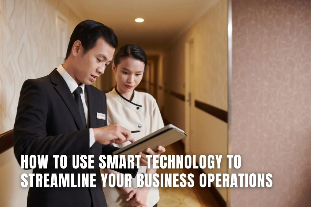 How To Use Smart Technology To Streamline Your Business Operations