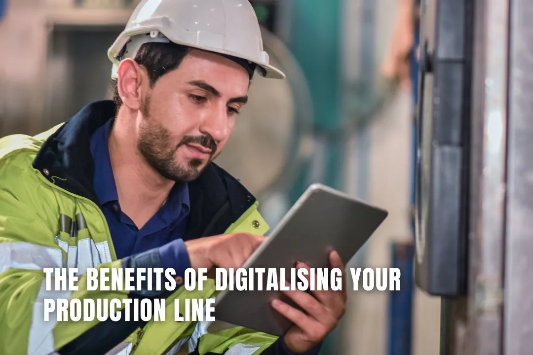 The Benefits of Digitising Your Production Line