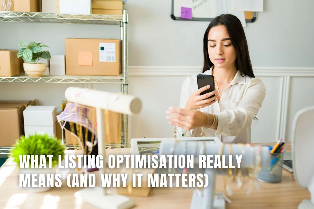 What Listing Optimisation Really Means (And Why It Matters) 