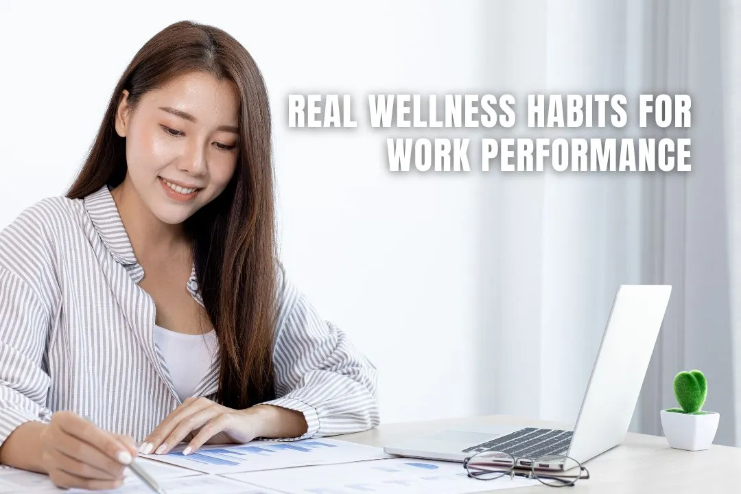 Real Wellness Habits for Work Performance