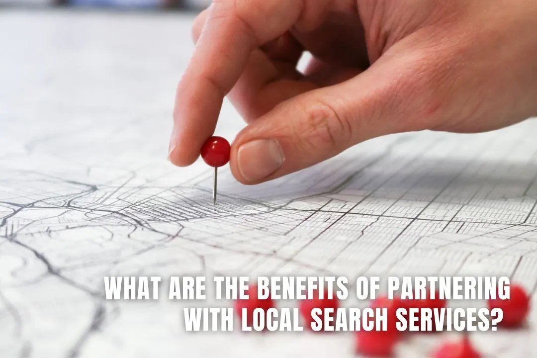 What Are the Benefits of Partnering with Local Search Services? 