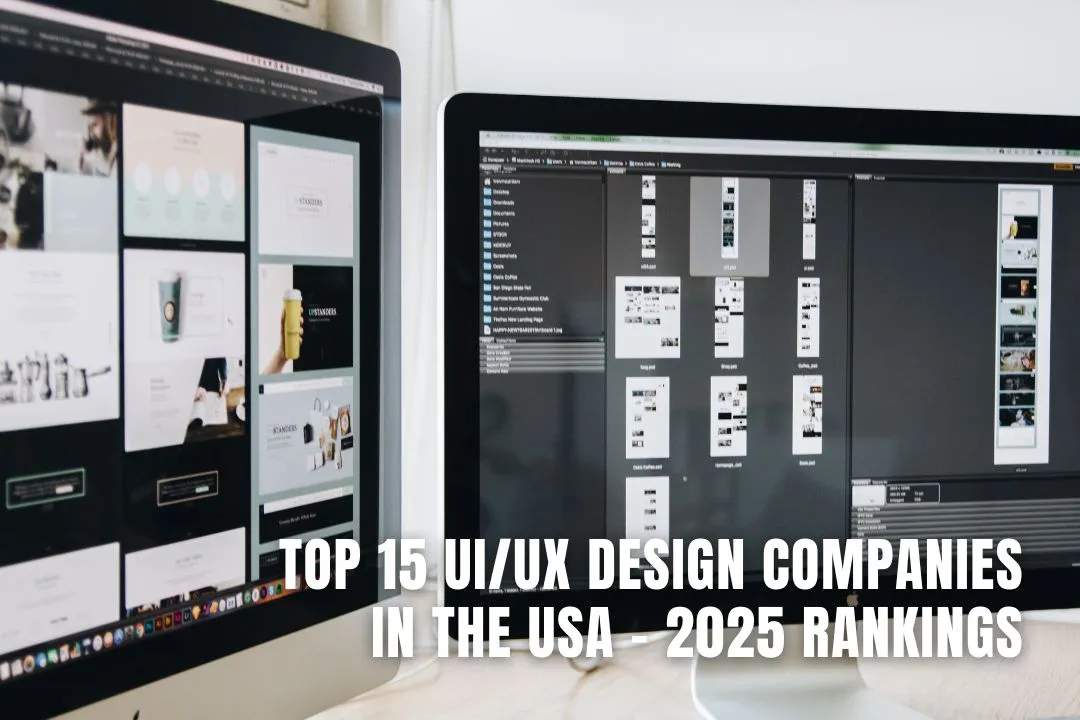 Top 15 UI/UX Design Companies in the USA - 2025 Rankings