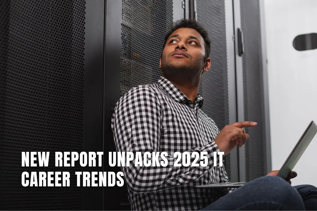New Report Unpacks 2025 IT Career Trends
