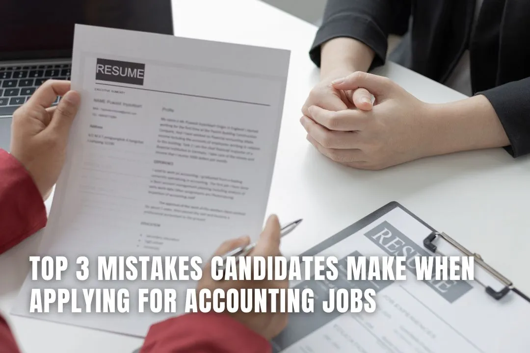 Top 3 Mistakes Candidates Make When Applying for Accounting Jobs