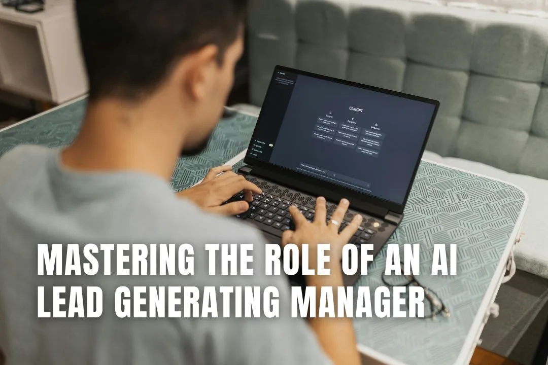 Mastering the role of an AI lead generating manager