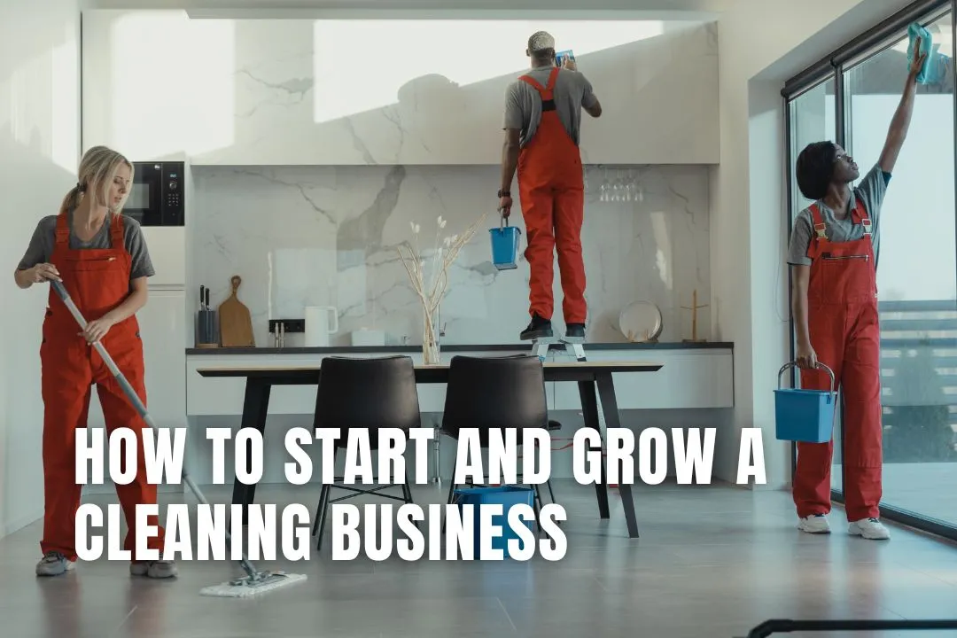 How to Start and Grow a Cleaning Business | robinwaite.com