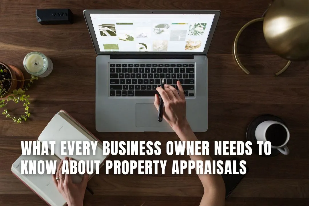 What Every Business Owner Needs to Know About Property Appraisals