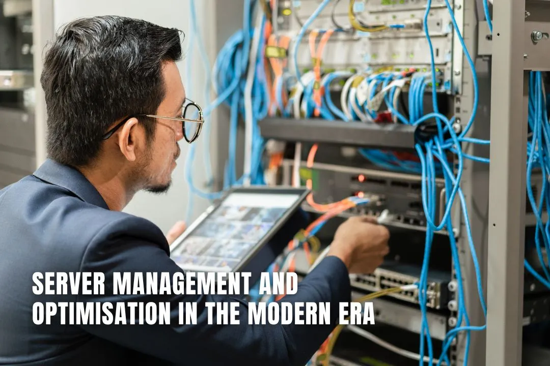 Server Management and Optimisation in the Modern Era