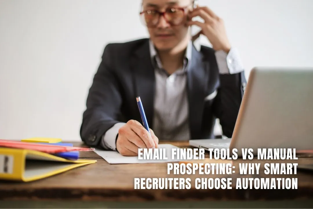 Email Finder Tools vs Manual Prospecting: Why Smart Recruiters Choose Automation