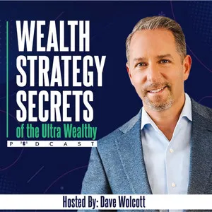 Wealth Strategy Secrets of the Ultra Wealthy - Dave Wolcott