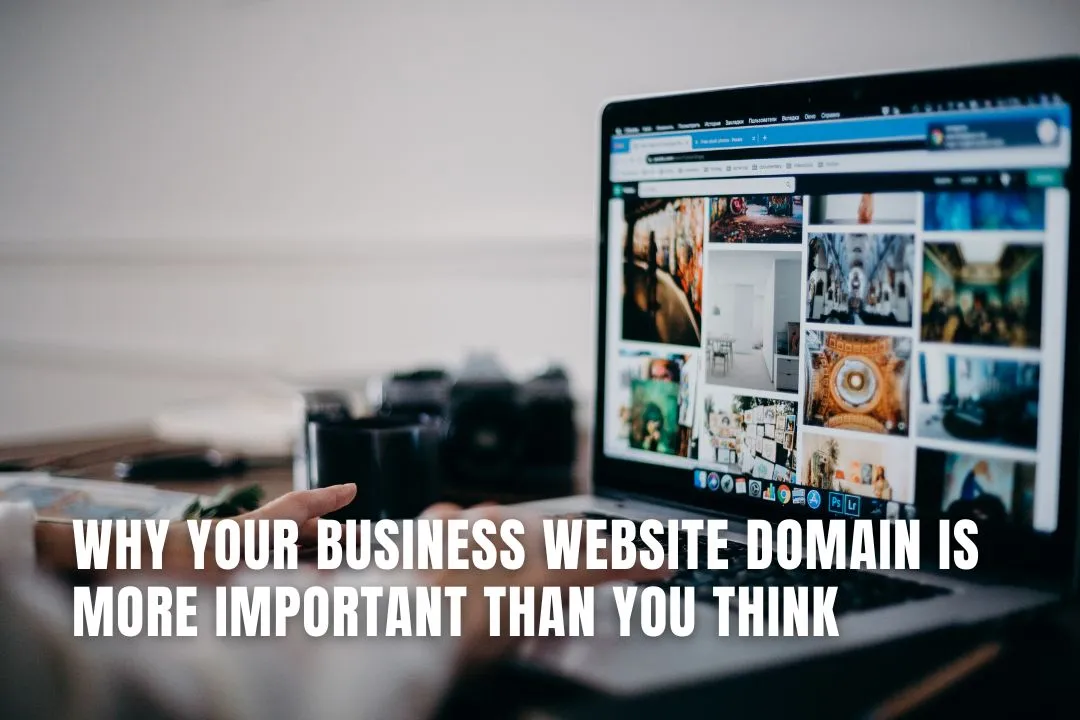 Why Your Business Website Domain is More Important Than You Think