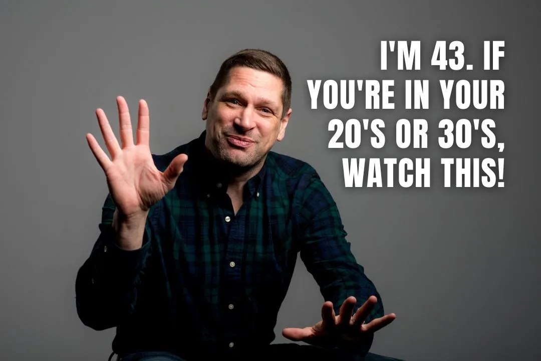 I'm 43. If You're In Your 20's or 30's, Watch This!