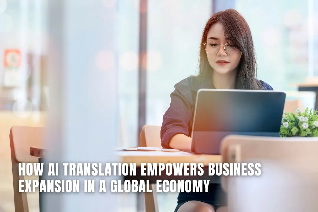 How AI Translation Empowers Business Expansion in a Global Economy