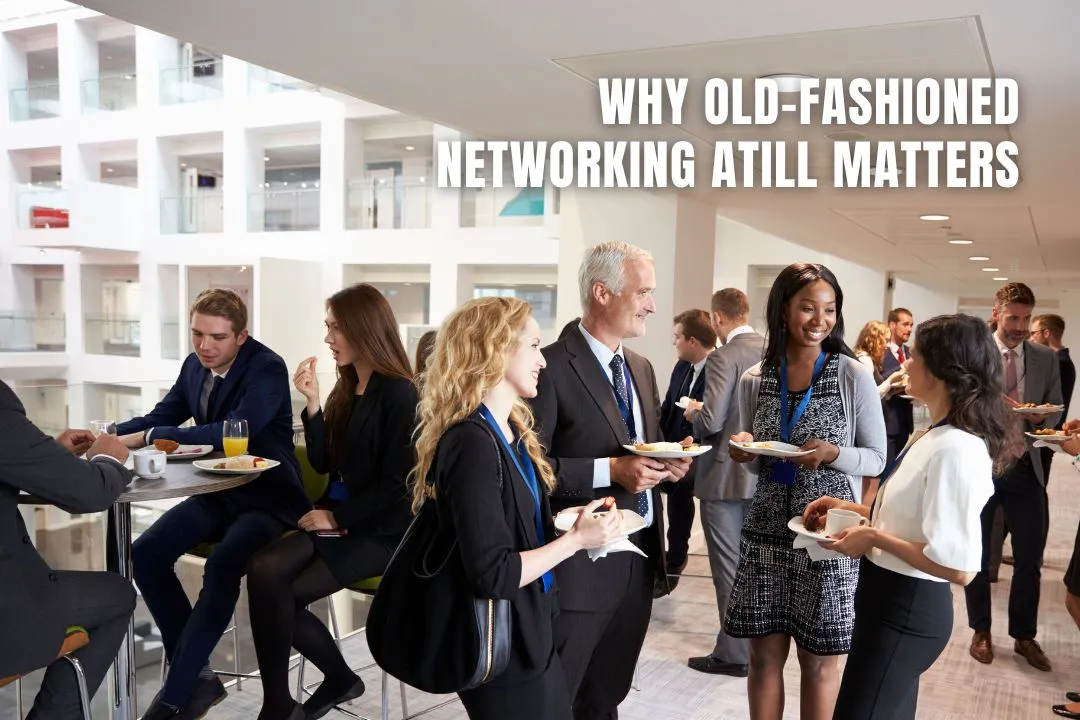 Why Old-Fashioned Networking Still Matters