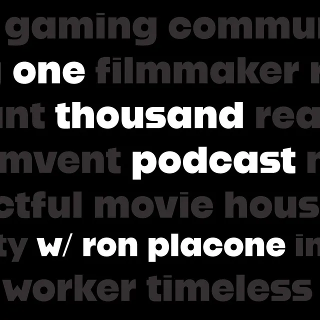 1000 Podcast - Ron Placone