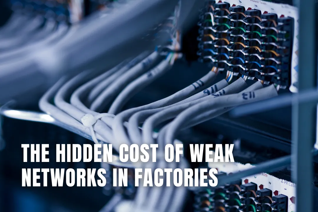 The Hidden Cost Of Weak Networks In Factories