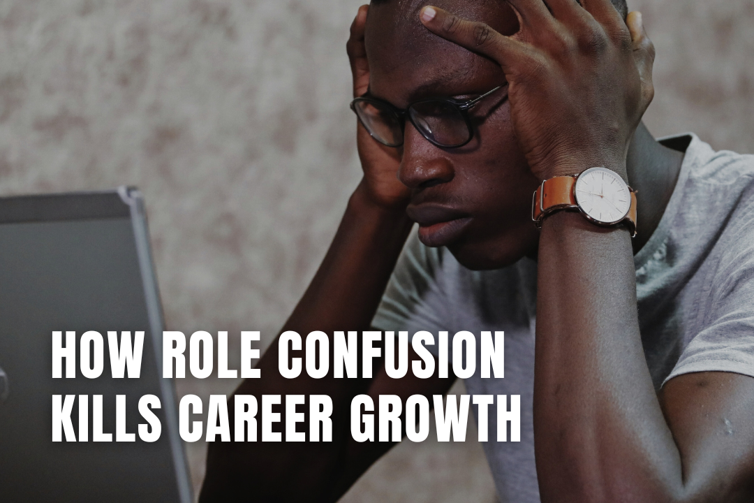 How Role Confusion Kills Career Growth