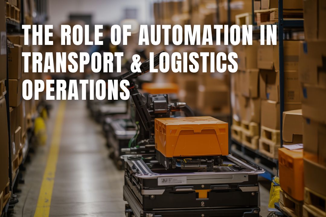 The Role of Automation in Transport & Logistics Operations