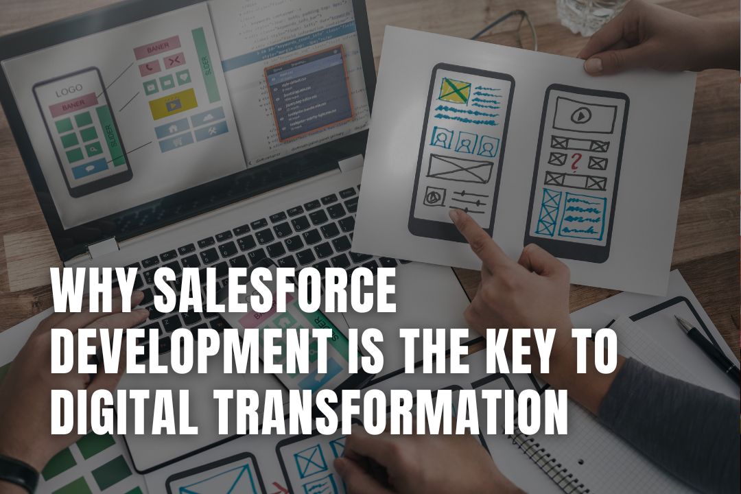Why Salesforce Development is the Key to Digital Transformation for Digital Transformation