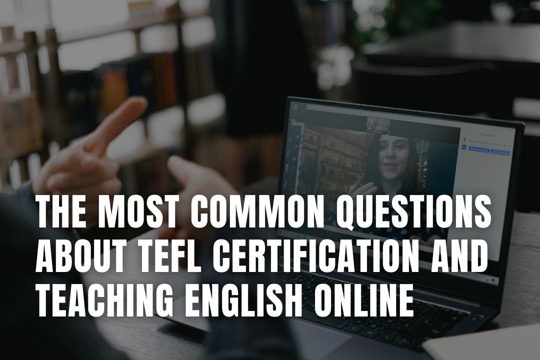 The Most Common Questions About TEFL Certification