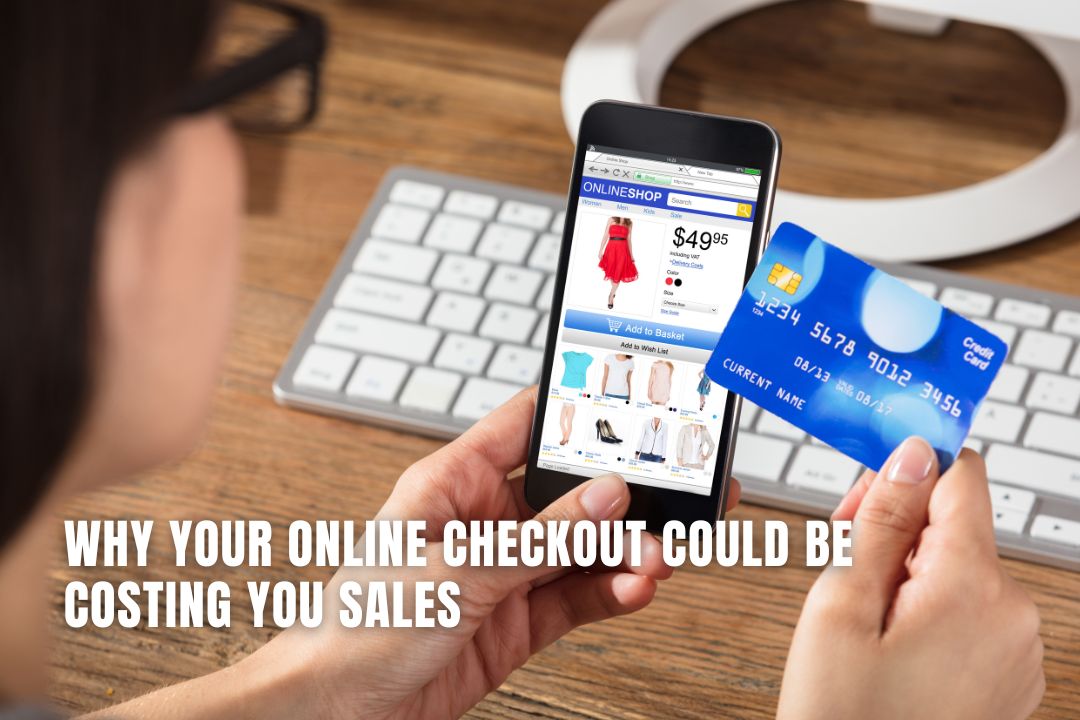 Why Your Online Checkout Could Be Costing You Sales