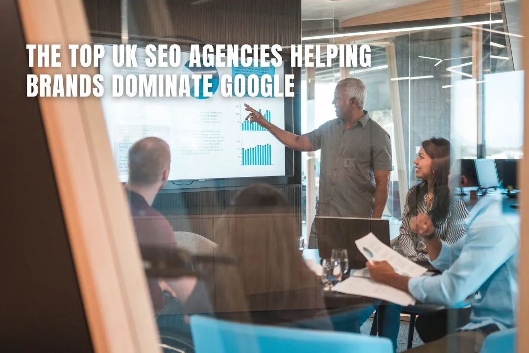 The Top UK SEO Agencies Helping Brands Dominate Google