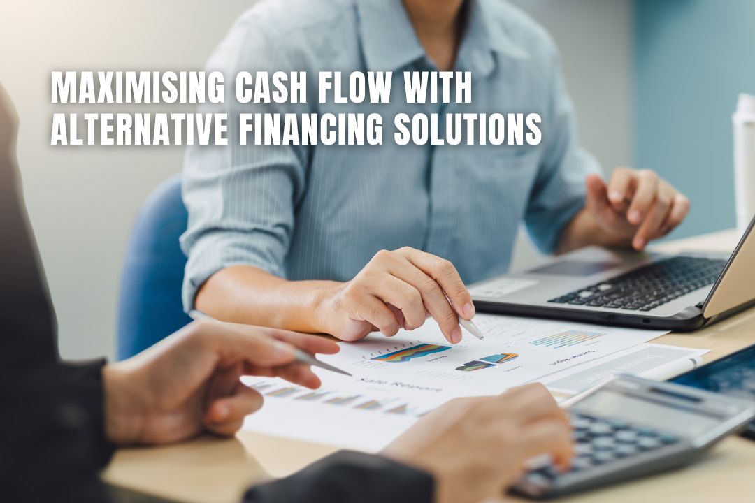Maximising Cash Flow with Alternative Financing Solutions