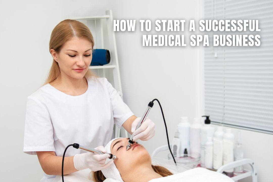 How to Start a Successful Medical Spa Business