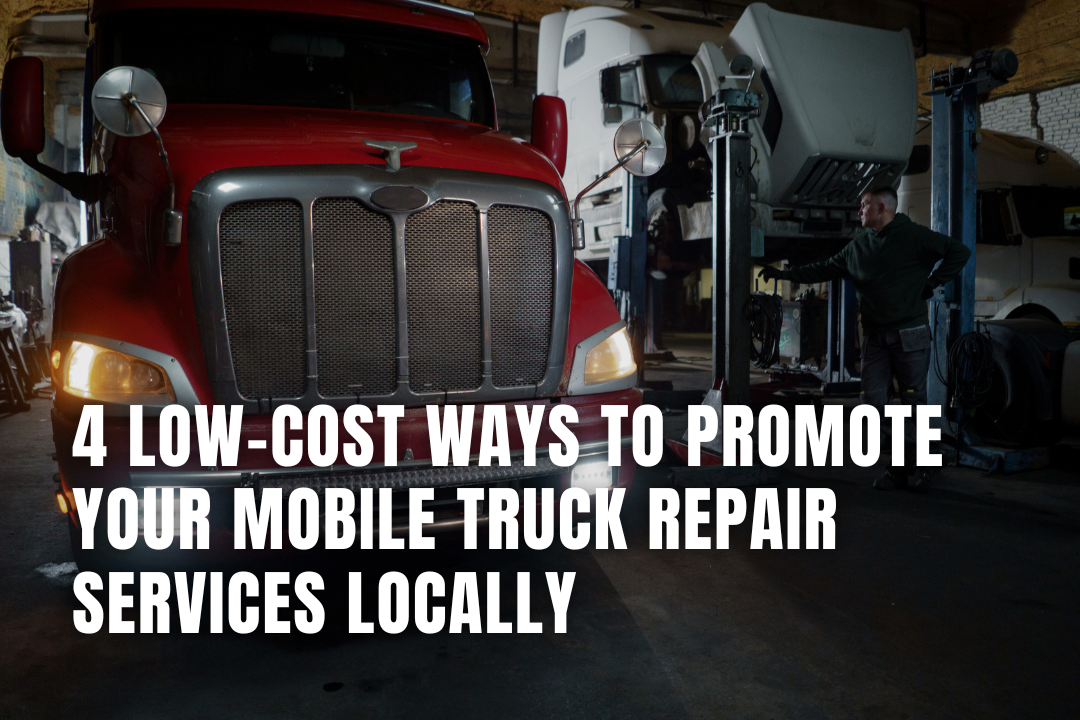 4 Low-Cost Ways to Promote Your Mobile Truck Repair Services Locally