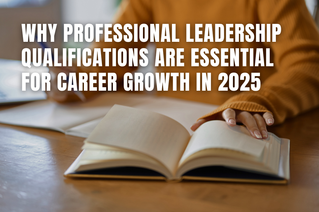 Why Professional Leadership Qualifications Are Essential for Career Growth in 2025