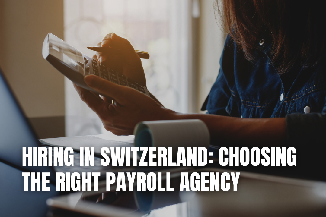 Hiring in Switzerland: Choosing the Right Payroll Agency