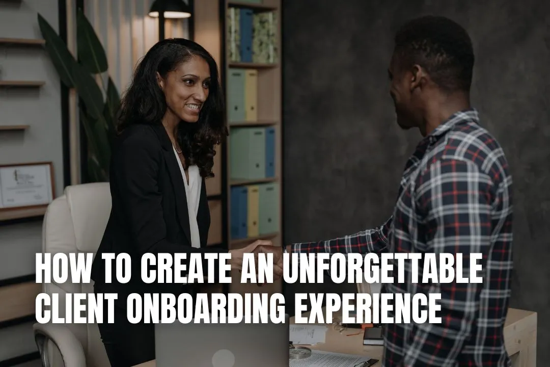 How to Create an Unforgettable Client Onboarding Experience