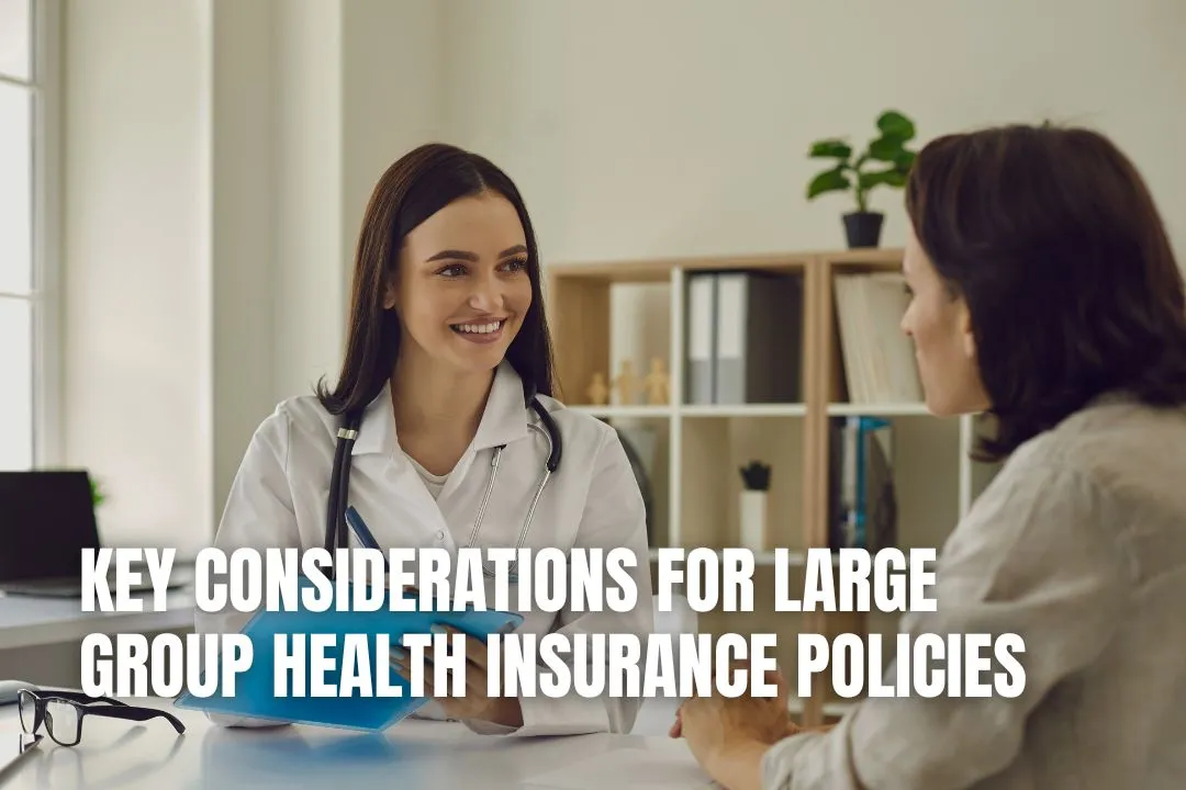Key Considerations for Large Group Health Insurance Policies