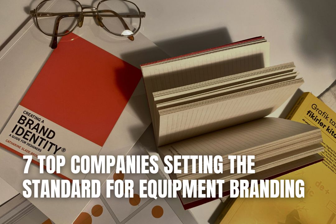 7 Top Companies Setting the Standard for Equipment Branding
