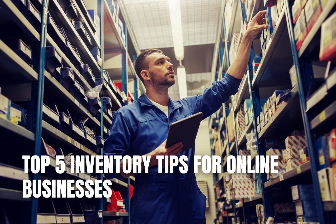 Top 5 Inventory Tips For Online Businesses