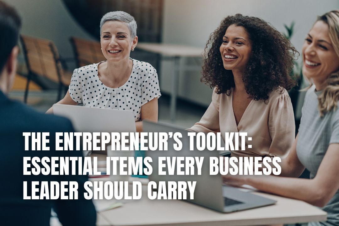The Entrepreneur’s Toolkit: Essential Items Every Business Leader