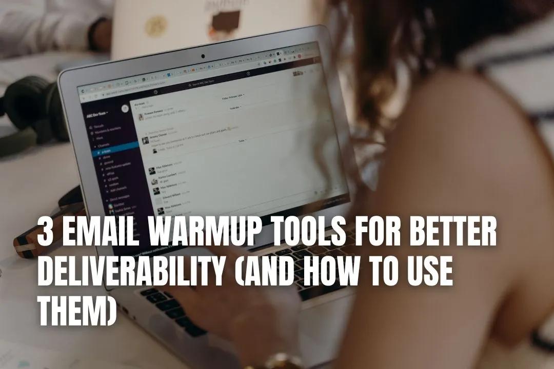 3 Email Warmup Tools for Better Deliverability (and How to Use Them)
