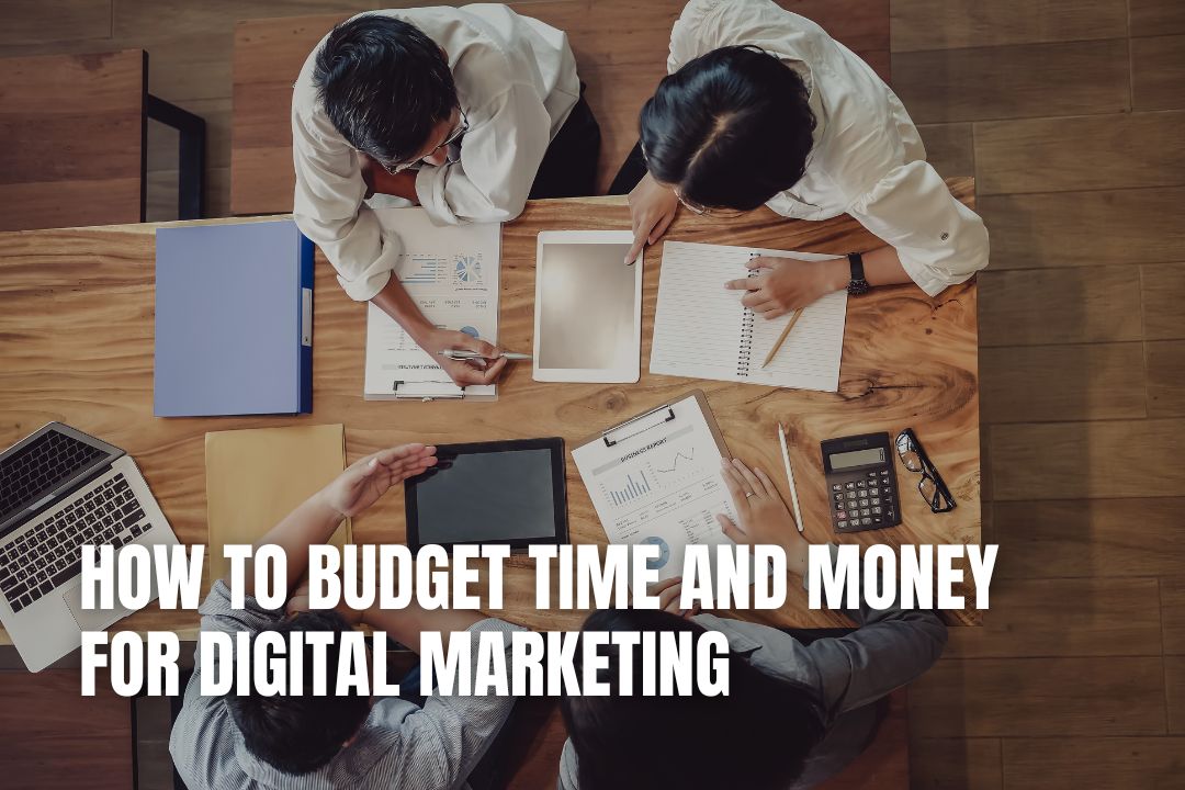 How to Budget Time and Money for Digital Marketing